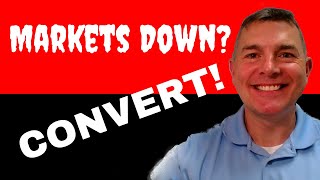 Markets Down Time to Convert Part 1 [upl. by Wilscam]