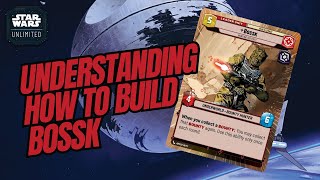 UNDERSTANDING HOW TO BUILD BOSSK  A Deck Building Guide  Star Wars Unlimited [upl. by Hoopes]