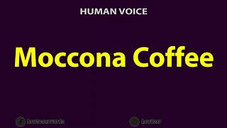 How To Pronounce Moccona Coffee [upl. by Pillihp]