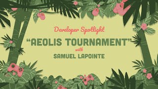 Developer Spotlight Aeolis Tournament [upl. by Bridgette]