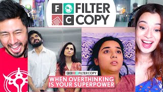 FILTERCOPY When Over Thinking’s Your Superpower REACTION  Ft Ayush Prajakta Aisha amp Devika [upl. by Odlawso]