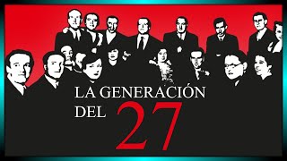 La GENERACIÓN DEL 27 y la Vanguardia española [upl. by Oran]