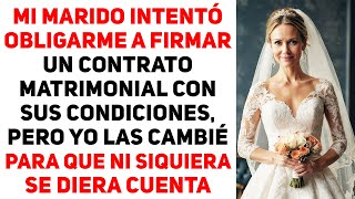 Mi Marido Intentó Obligarme A Firmar Un Contrato Matrimonial Con Sus Propias Condiciones Pero Yo [upl. by Argent]