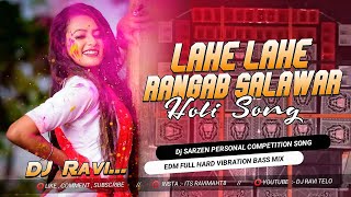 Dj Sarzen Setup Song  Lahe Lahe Rangab Salwarwa  Holi Special Tapori Vibration Bass Mix  Dj Ravi [upl. by Suoivatnom935]