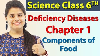 Deficiency Diseases  Chapter 1  Components of Food  Science Class 6 [upl. by Retniw175]