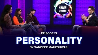 22 Brainstorming on PERSONALITY with Sandeep Maheshwari [upl. by Ayote]