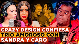 RAFAEL BOBADILLA SE CONVIERTE EN CRAZY DESIGN “CONFIESA TRIPLETA CON SANDRA BERROCAL Y CARO BRITO” [upl. by Leonteen]