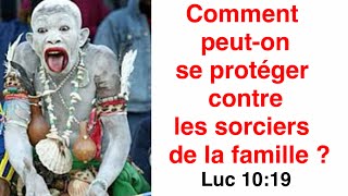 Comment peuton se protéger contre les sorciers de la famille À la lumière des Écritures [upl. by Venuti604]