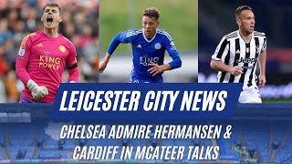 Chelsea Admire Hermansen amp Cardiff In McAteer TalksLeicester City News [upl. by Anaerdna]