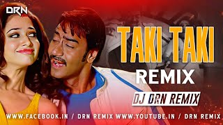 Taki Taki  Remix  Dj Drn Remix  Himmatwala  Ajay Devgan  Tamanna Bhatia  Bollywood Remix [upl. by Laeno]