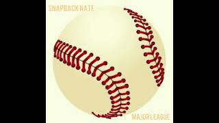 Major League By Snapback Nate [upl. by Yrakaz419]