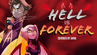 Hell Is Forever Hazbin Hotel【covered by Anna】 female ver [upl. by Senilec]