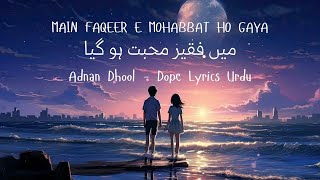 Main Aseer e Mohabbat Ho Gaya  Adnan Dhool  Dope Lyrics Urdu [upl. by Aisatnaf]