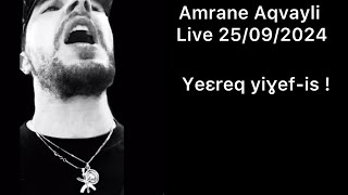 Amrane Aqvayli RK Live 25092024  Yeεreq yiɣefis [upl. by Nitsugua]