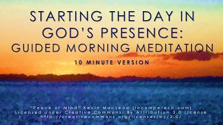 Starting the day in Gods presence Guided mindfulness meditation 10 mins [upl. by Esinereb678]