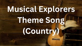 Musical Explorers Theme Song Country [upl. by Nigle]