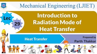 L 29 Introduction to Radiation Mode of Heat Transfer  Heat Transfer  Mechanical [upl. by Fuller]