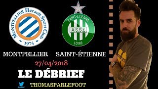 MONTPELLIER  SAINTETIENNE  ASSE   0  1  LE DEBRIEF  LES VERTS EN EUROPE  27042018 [upl. by Elsy]