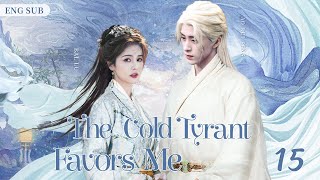 ENGSUB【The Cold Tyrant Favors Me】▶ EP 15  Ao Ruipeng Bailu💖Show CDrama [upl. by Akimrej]