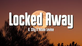 R City  Locked Away Lyrics ft Adam Levine [upl. by Willow128]