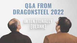 QampA from Dragonsteel 2022 — Ep 80 of Intentionally Blank [upl. by Eiwoh]