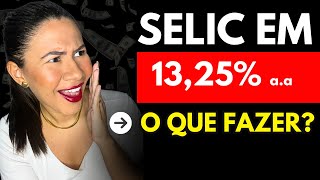 SELIC EM 1125 🚨 O QUE FAZER ONDE INVESTIR [upl. by Akinas370]