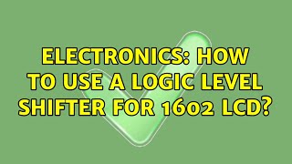 Electronics How to use a logic level shifter for 1602 LCD 2 Solutions [upl. by Heller]