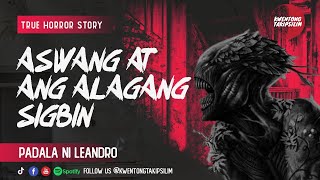 ALAGANG SIGBIN AT ASWANG STORY  KWENTONG ASWANG TRUE STORY [upl. by Sande]