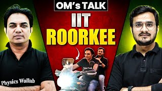 IIT Roorkee 🔥 OM’s TALK ft Faisal Sir [upl. by Renaldo]