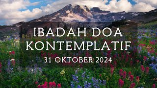 Ibadah Doa Kontemplatif  31 Oktober 2024 [upl. by Neerahs809]