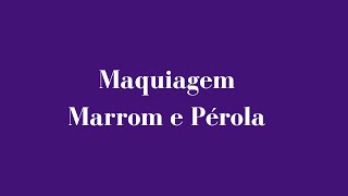 Maquiagem marrom e pérola [upl. by Lanae]