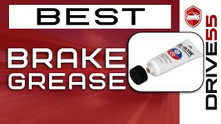 Best Brake Grease 💦 Buyer’s Guide  Drive 55 [upl. by Doralia440]