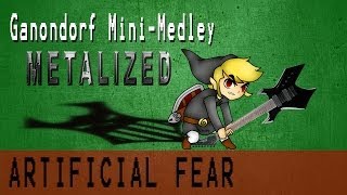 Ganondorfs MiniMedley Metalized  Artificial Fear [upl. by Ellerrehc]