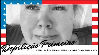 Depilação Brasileira e Corpo Americano [upl. by Reel937]