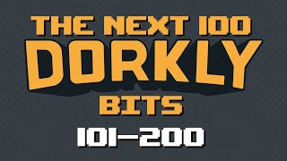 The Next 100 Dorkly Bits 101200 [upl. by Eledoya569]