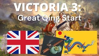 Victoria 3 Great Qing  STARTING STEPS Winning the Opium Wars [upl. by Bellina]