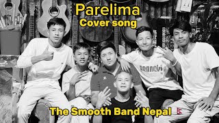 Parelima  Cover by The Smooth Band Nepal ❤️ 1974ADnepal [upl. by Lais116]