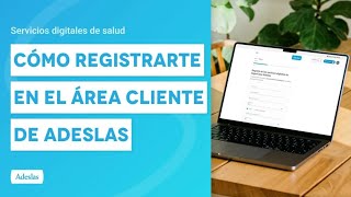 Cómo registrarte en el Área Cliente de Adeslas  Servicios Digitales de Salud [upl. by Ap127]