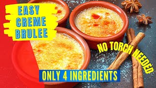 Easy Creme Brulee  4 Ingredients  NO TORCH  Creme Brulee Recipe [upl. by Eecyac]