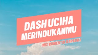 Dash Uciha  Merindukanmu  karaoke lirik tanpa vokal [upl. by Heger]