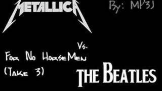 Metallica vs The Beatles For No HorseMen Take 3 [upl. by Yvi]