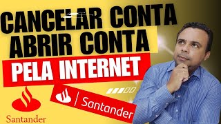 ♨️ SANTANDER CANCELAR CONTA E ABRIR EM CASA [upl. by Taran]