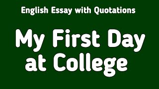 English Essay My First Day at College with Quotations  English Essay Writing [upl. by Vilberg]