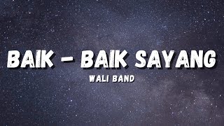 BAIK  BAIK SAYANG  WALI BAND LYRICS [upl. by Zelig]