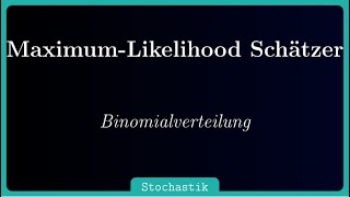 MaximumLikelihood Schätzer für einen Münzwurf Binomialverteilung [upl. by Lean]