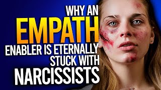 Why An Empath Enabler Is Eternally Stuck With Narcissists [upl. by Atirres]