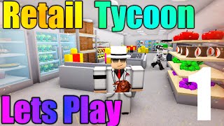 ROBLOX Retail Tycoon  Lets Play Ep 1  Lets Start a Store [upl. by Uchish917]