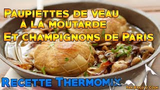 Paupiettes de veau à la moutarde et Champignons de Paris  Recette Thermomix Brico amp Cook [upl. by Phillada]