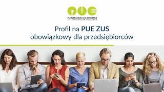 Profil na PUE ZUS obowiązkowy dla przedsiębiorców [upl. by Stefano]