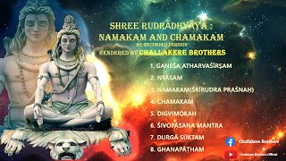 SHREE RUDRĀDHYĀYA  NAMAKAM AND CHAMAKAM  WITH NYĀSAM  RERECORDED VERSION  CHALLAKERE BROTHERS [upl. by Auqinu167]